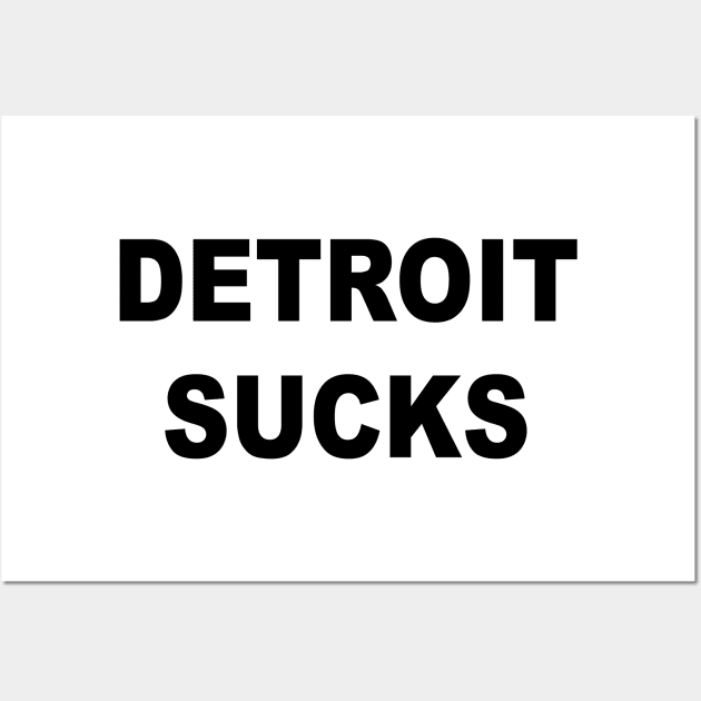 DETROIT SUCKS Wall Art by TheCosmicTradingPost